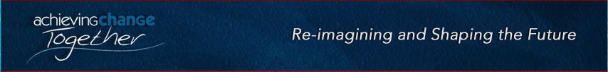 Achieving Change Together - Re-imagining and Shaping the Future